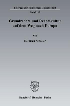 Scholler |  Grundrechte und Rechtskultur auf dem Weg nach Europa | Buch |  Sack Fachmedien