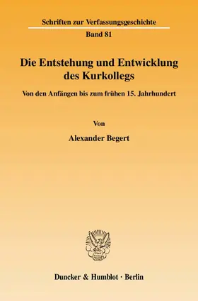 Begert |  Die Entstehung und Entwicklung des Kurkollegs | Buch |  Sack Fachmedien