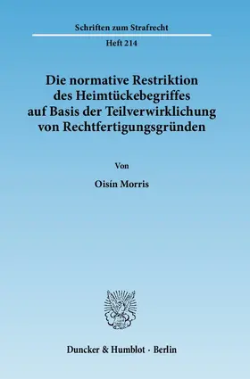 Morris |  Die normative Restriktion des Heimtückebegriffes auf Basis der Teilverwirklichung von Rechtfertigungsgründen | Buch |  Sack Fachmedien