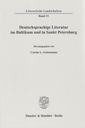 Gottzmann | Deutschsprachige Literatur im Baltikum und in Sankt Petersburg. | Buch | 978-3-428-13241-6 | sack.de