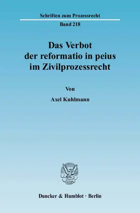 Kuhlmann |  Das Verbot der reformatio in peius im Zivilprozessrecht | Buch |  Sack Fachmedien