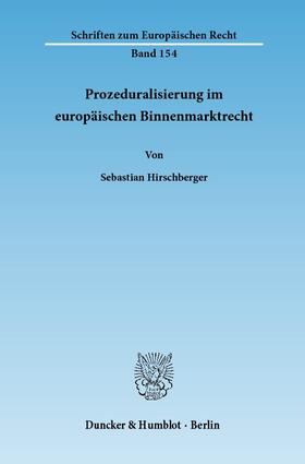 Hirschberger |  Prozeduralisierung im europäischen Binnenmarktrecht. | Buch |  Sack Fachmedien