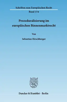 Hirschberger |  Prozeduralisierung im europäischen Binnenmarktrecht. | Buch |  Sack Fachmedien