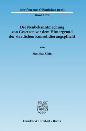 Klein |  Die Neubekanntmachung von Gesetzen vor dem Hintergrund der staatlichen Konsolidierungspflicht | Buch |  Sack Fachmedien