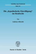 Albrecht |  Die "hypothetische Einwilligung" im Strafrecht | Buch |  Sack Fachmedien