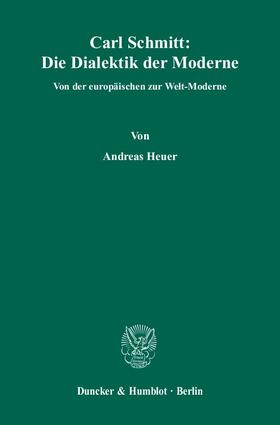 Heuer |  Carl Schmitt: Die Dialektik der Moderne | Buch |  Sack Fachmedien