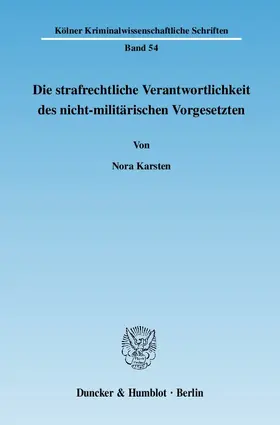 Karsten |  Die strafrechtliche Verantwortlichkeit des nicht-militärischen Vorgesetzten | Buch |  Sack Fachmedien