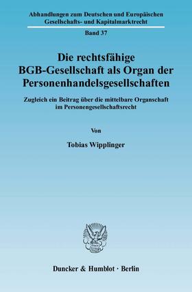 Wipplinger | Die rechtsfähige BGB-Gesellschaft als Organ der Personenhandelsgesellschaften | Buch | 978-3-428-13359-8 | sack.de