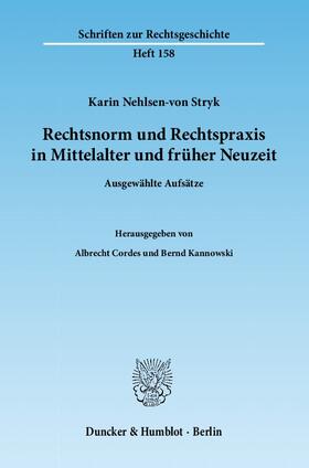 Nehlsen-von Stryk / Cordes / Kannowski | Rechtsnorm und Rechtspraxis in Mittelalter und früher Neuzeit | Buch | 978-3-428-13360-4 | sack.de