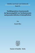 Ulber |  Tarifdispositives Gesetzesrecht im Spannungsfeld von Tarifautonomie und grundrechtlichen Schutzpflichten | Buch |  Sack Fachmedien