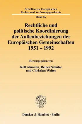 Ahmann / Schulze / Walter |  Rechtliche und politische Koordinierung der Außenbeziehungen der Europäischen Gemeinschaften 1951 - 1992 | Buch |  Sack Fachmedien