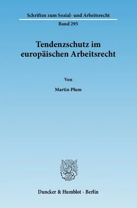 Plum |  Tendenzschutz im europäischen Arbeitsrecht | Buch |  Sack Fachmedien