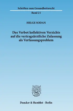 Sodan |  Das Verbot kollektiven Verzichts auf die vertragsärztliche Zulassung als Verfassungsproblem | Buch |  Sack Fachmedien