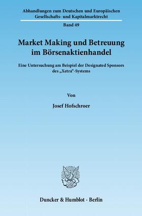 Hofschroer | Market Making und Betreuung im Börsenaktienhandel | Buch | 978-3-428-13443-4 | sack.de