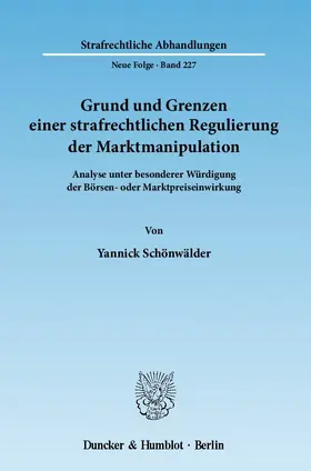 Schönwälder |  Grund und Grenzen einer strafrechtlichen Regulierung der Marktmanipulation | Buch |  Sack Fachmedien
