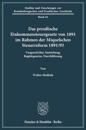 Mathiak |  Das preußische Einkommensteuergesetz von 1891 im Rahmen der Miquelschen Steuerreform 1891/93 | Buch |  Sack Fachmedien