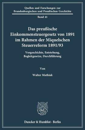 Mathiak | Das preußische Einkommensteuergesetz von 1891 im Rahmen der Miquelschen Steuerreform 1891/93 | Buch | 978-3-428-13483-0 | sack.de