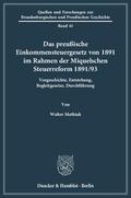 Mathiak |  Das preußische Einkommensteuergesetz von 1891 im Rahmen der Miquelschen Steuerreform 1891/93 | Buch |  Sack Fachmedien