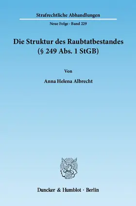 Albrecht |  Die Struktur des Raubtatbestandes (§ 249 Abs. 1 StGB) | Buch |  Sack Fachmedien