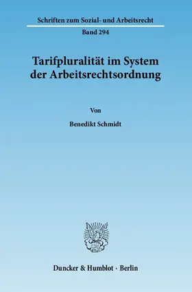Schmidt |  Tarifpluralität im System der Arbeitsrechtsordnung | Buch |  Sack Fachmedien