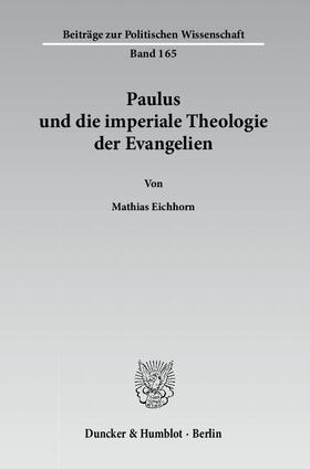 Eichhorn | Paulus und die imperiale Theologie der Evangelien | Buch | 978-3-428-13541-7 | sack.de