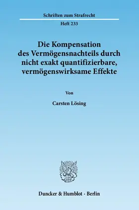 Lösing |  Die Kompensation des Vermögensnachteils durch nicht exakt quantifizierbare, vermögenswirksame Effekte | Buch |  Sack Fachmedien