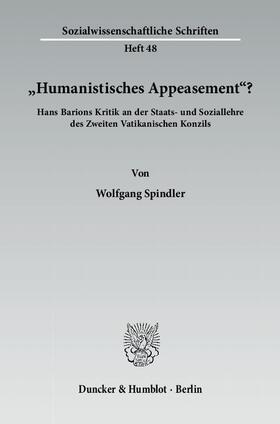 Spindler | "Humanistisches Appeasement"? | Buch | 978-3-428-13588-2 | sack.de