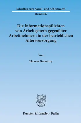 Granetzny |  Die Informationspflichten von Arbeitgebern gegenüber Arbeitnehmern in der betrieblichen Altersversorgung | Buch |  Sack Fachmedien