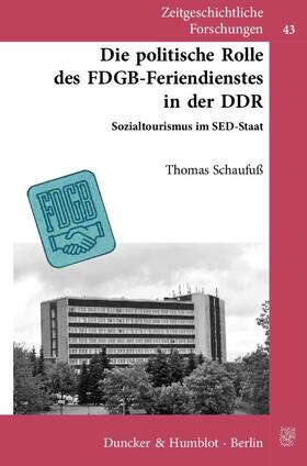 Schaufuß | Die politische Rolle des FDGB-Feriendienstes in der DDR | Buch | 978-3-428-13621-6 | sack.de
