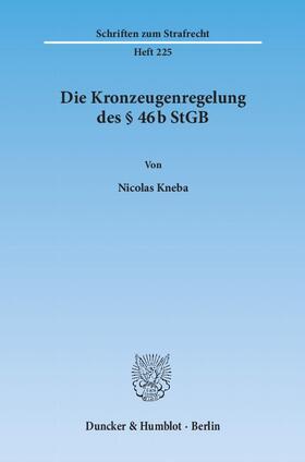 Kneba |  Die Kronzeugenregelung des § 46b StGB | Buch |  Sack Fachmedien