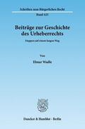 Wadle |  Beiträge zur Geschichte des Urheberrechts | Buch |  Sack Fachmedien