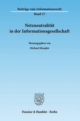Kloepfer | Netzneutralität in der Informationsgesellschaft | Buch | 978-3-428-13677-3 | sack.de