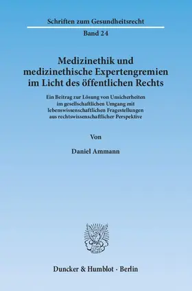 Ammann |  Medizinethik und medizinethische Expertengremien im Licht des öffentlichen Rechts | Buch |  Sack Fachmedien