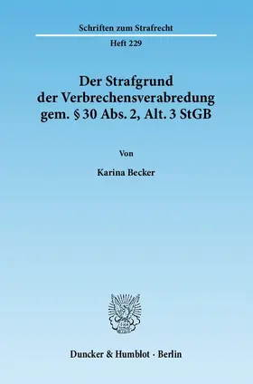 Becker |  Der Strafgrund der Verbrechensverabredung gem. § 30 Abs. 2, Alt. 3 StGB | Buch |  Sack Fachmedien