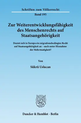 Uslucan |  Zur Weiterentwicklungsfähigkeit des Menschenrechts auf Staatsangehörigkeit | Buch |  Sack Fachmedien