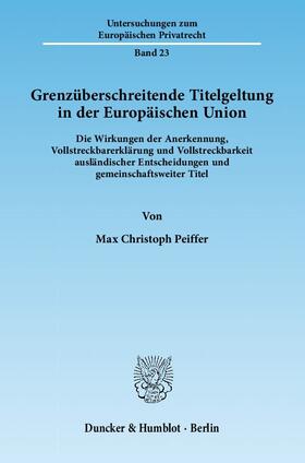Peiffer | Grenzüberschreitende Titelgeltung in der Europäischen Union | Buch | 978-3-428-13721-3 | sack.de