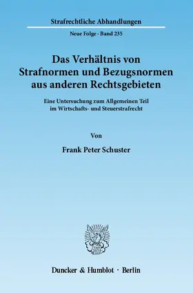 Schuster |  Das Verhältnis von Strafnormen und Bezugsnormen aus anderen Rechtsgebieten | Buch |  Sack Fachmedien