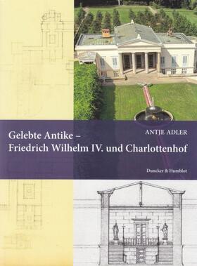 Adler | Adler, A: Gelebte Antike - Friedrich Wilhelm IV. | Buch | 978-3-428-13744-2 | sack.de