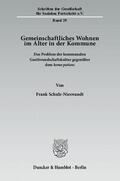 Schulz-Nieswandt |  Gemeinschaftliches Wohnen im Alter in der Kommune | Buch |  Sack Fachmedien