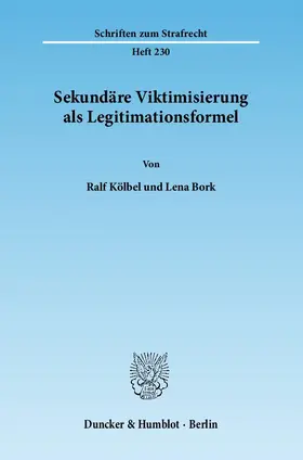 Kölbel / Bork |  Sekundäre Viktimisierung als Legitimationsformel | Buch |  Sack Fachmedien