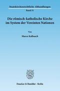 Kalbusch |  Die römisch-katholische Kirche im System der Vereinten Nationen | Buch |  Sack Fachmedien