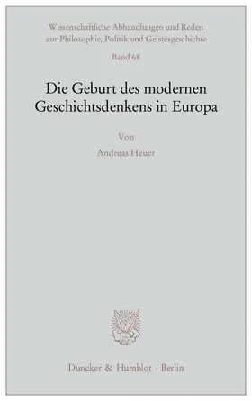Heuer |  Die Geburt des modernen Geschichtsdenkens in Europa | Buch |  Sack Fachmedien