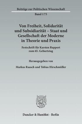 Raasch / Hirschmüller | Von Freiheit, Solidarität und Subsidiarität - Staat und Gesellschaft der Moderne in Theorie und Praxis. | Buch | 978-3-428-13806-7 | sack.de
