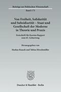 Raasch / Hirschmüller |  Von Freiheit, Solidarität und Subsidiarität - Staat und Gesellschaft der Moderne in Theorie und Praxis. | Buch |  Sack Fachmedien