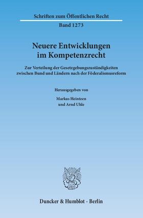 Heintzen / Uhle | Neuere Entwicklungen im Kompetenzrecht | Buch | 978-3-428-13807-4 | sack.de