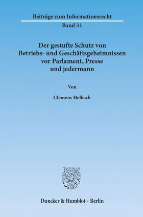Helbach |  Der gestufte Schutz von Betriebs- und Geschäftsgeheimnissen vor Parlament, Presse und jedermann | Buch |  Sack Fachmedien