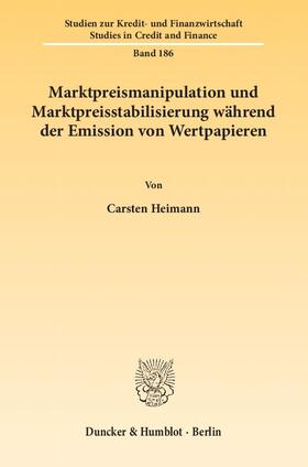 Heimann | Marktpreismanipulation und Marktpreisstabilisierung während der Emission von Wertpapieren | Buch | 978-3-428-13856-2 | sack.de