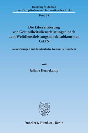 Hernekamp | Hernekamp, J: Liberalisierung von Gesundheitsdienstleistung | Buch | 978-3-428-13862-3 | sack.de