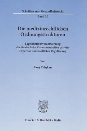 Çaliskan |  Die medizinrechtlichen Ordnungsstrukturen | Buch |  Sack Fachmedien