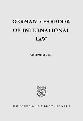 Giegerich / Odendahl / Matz-Lück | German Yearbook of International Law / Jahrbuch für Internationales Recht 54 (2011) | Buch | 978-3-428-13886-9 | sack.de